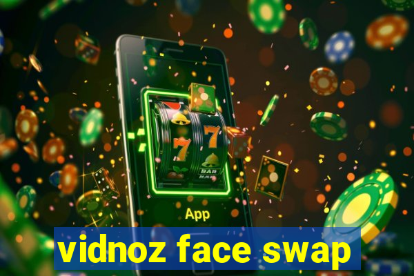 vidnoz face swap